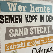 Lade das Bild in den Galerie-Viewer, Blechschild Kopf im Sand
